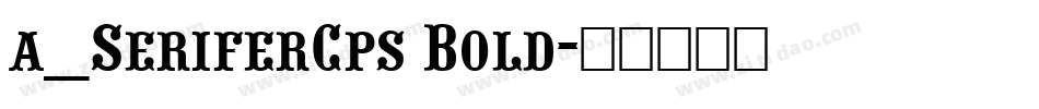 a_SeriferCps Bold字体转换